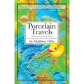 Porcelain Travels: Humor, Horror and Revelation in, on and around Toilets, Tubs and Showers