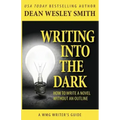 Writing into the Dark: How to Write a Novel without an Outline