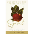 Walking in the Fruit of the Spirit: Releasing the Nature and Power of God in Your Life