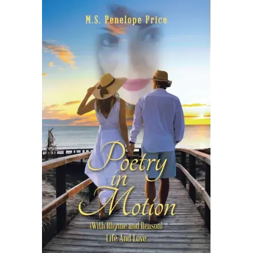 Poetry in Motion: (With Rhyme and Reason) Life and Love