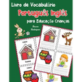 Livro de Vocabulário Português Inglês para Educação Crianças: Livro infantil para aprender 200 Português Inglês palavras básicas