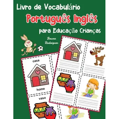 Livro de Vocabulário Português Inglês para Educação Crianças: Livro infantil para aprender 200 Português Inglês palavras básicas