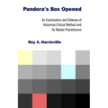 Pandora's Box Opened: An Examination and Defense of Historical-Critical Method and Its Master Practitioners