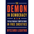 The Demon in Democracy: Totalitarian Temptations in Free Societies