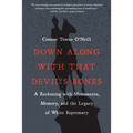 Down Along with That Devil's Bones: A Reckoning with Monuments, Memory, and the Legacy of White Supremacy