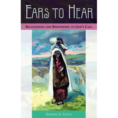 Ears to Hear: Recognizing and Responding to God's Call