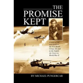 The Promise Kept: A story of life and death in the 91st Bomb Group (H) and in the Eighth Air Force in World War II