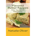 Flavored Butter Recipes: Make Your Butter Even Better