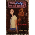 Too Pretty to be Good