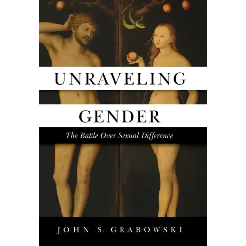 Unraveling Gender: The Battle Over Sexual Difference
