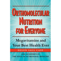 Orthomolecular Nutrition for Everyone: Megavitamins and Your Best Health Ever