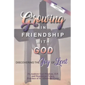 Growing in Friendship with God: Discovering the Joy of Lent: 2020 Edition, Cycle A