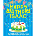 Happy Birthday Isaac: The Big Birthday Activity Book: Personalized Books for Kids