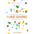 I Like Giving: The Transforming Power of a Generous Life