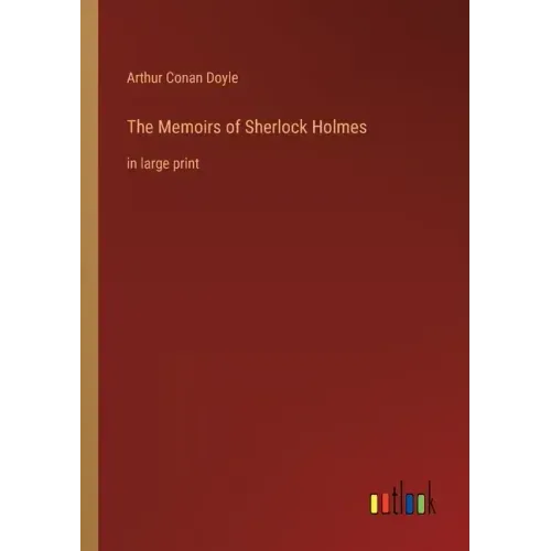 The Memoirs of Sherlock Holmes: in large print