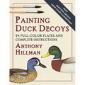 Painting Duck Decoys: 24 Full-Color Plates and Complete Instructions