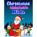 Christmas Coloring Book for Kids: 45+ Christmas Cute And Beautiful KidsColoring And Fun Book