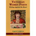 Victorian Women Poets: Writing Against The Heart