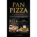 Pan Pizza: 2 Manuscript The Pala - Roman Pizza + The Sourdough