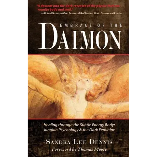 Embrace of the Daimon: Healing Through the Subtle Energy Body/ Jungian Psychology & the Dark Feminine