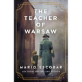 The Teacher of Warsaw: A WWII Novel