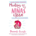 Mentiras Que Las Niñas Creen, Guía Para Mamás: Y La Verdad Que Las Hace Libres