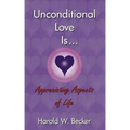 Unconditional Love Is... Appreciating Aspects of Life