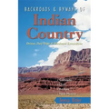 Backroads & Byways of Indian Country: Drives, Day Trips & Weekend Excursions