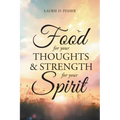 Food for Your Thoughts and Strength for Your Spirit