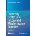 Improving Health Care in Low- And Middle-Income Countries: A Case Book