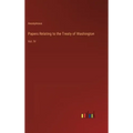 Papers Relating to the Treaty of Washington: Vol. IV