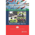 Change and Reform in Law Enforcement: Old and New Efforts from Across the Globe