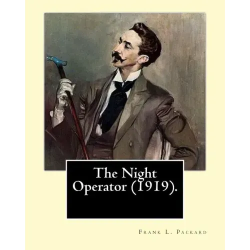The Night Operator (1919). By: Frank L. Packard: Frank Lucius Packard (February 2, 1877 - February 17, 1942) was a Canadian novelist.