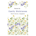 Poems by Emily Dickinson - Three Series, Complete: With an Introductory Excerpt by Martha Dickinson Bianchi