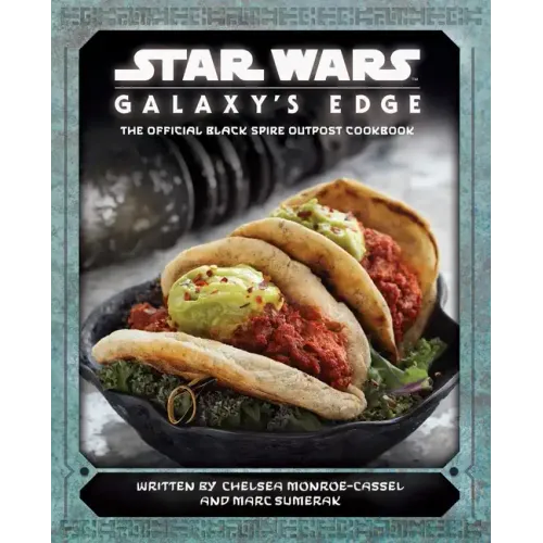 Star Wars: Galaxy's Edge: The Official Black Spire Outpost Cookbook