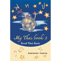 My Thai Book 2 (Read Thai Basic): Learning Thai for beginners " Free Video lessons available on youtube"