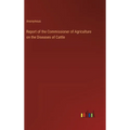 Report of the Commissioner of Agriculture on the Diseases of Cattle