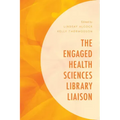 The Engaged Health Sciences Library Liaison