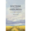 Doctrine According to Godliness: A Primer of Reformed Doctrine