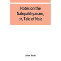 Notes on the Nalopȧkhyȧnam, or, Tale of Nala