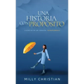 Una historia con propósito: Vivencias de un corazón transformado