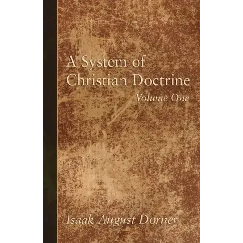 A System of Christian Doctrine, Volume 1