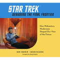 Star Trek: Designing the Final Frontier: How Midcentury Modernism Shaped Our View of the Future