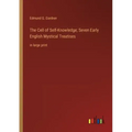 The Cell of Self-Knowledge; Seven Early English Mystical Treatises: in large print