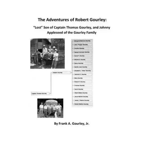 The Adventures of Robert Gourley: Lost Son of Captain Thomas Gourley and Johnny Appleseed of the Gourley Family