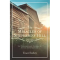 The Miracles of Shepherd's Hill: An Extraordinary Odyssey of Divine Interventions