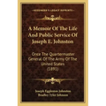 A Memoir of the Life and Public Service of Joseph E. Johnston: Once the Quartermaster General of the Army of the United States (1891)