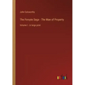 The Forsyte Saga - The Man of Property: Volume I - in large print