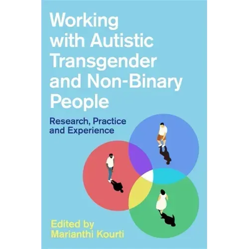 Working with Autistic Transgender and Non-Binary People: Research, Practice and Experience