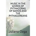 Music in the Works of Pythagoras of Samos and the Pythagoreans